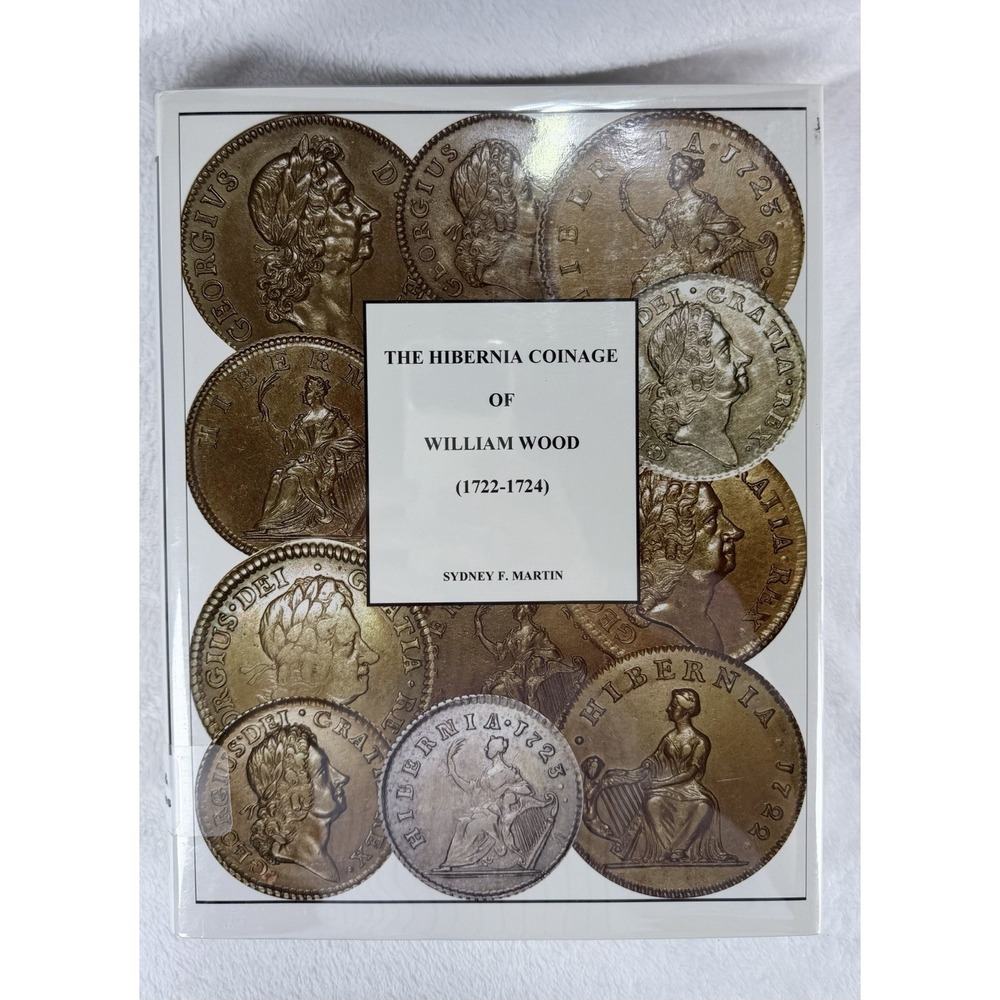 The Hibernian Coinage of William Wood 1722 Early USA Sydney Martin 1st Ed 2007